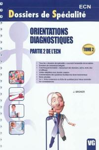 Orientations diagnostiques : partie 2 de l'ECN. Vol. 2