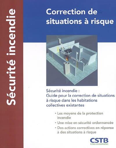 Correction de situations à risque : sécurité incendie, guide pour la correction de situations à risque dans les habitations collectives existantes