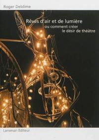 Rêves d'air et de lumière ou Comment créer le désir de théâtre