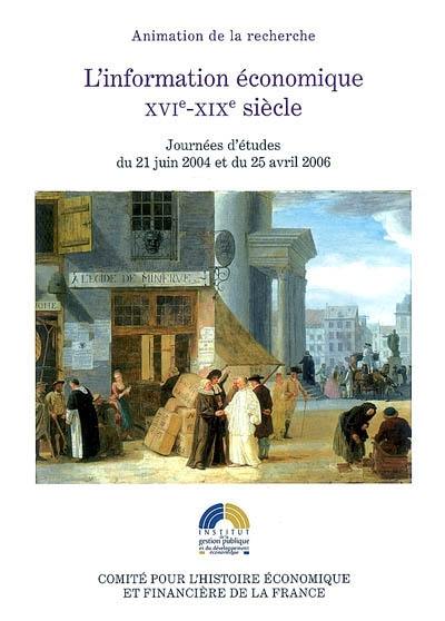 L'information économique, XVIe-XIXe siècle : journées d'études du 21 juin 2004 et du 25 avril 2006