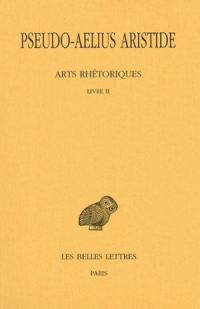 Arts rhétoriques. Vol. 2. Livre II : le discours simple