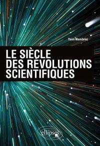 Le siècle des révolutions scientifiques