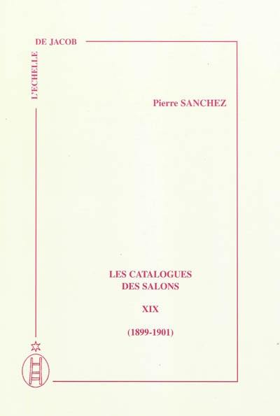 Les catalogues des Salons. Vol. 19. 1899-1901