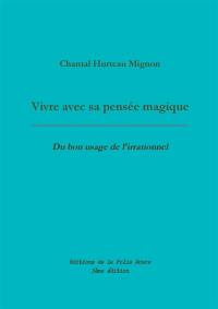 Vivre avec sa pensée magique : du bon usage de l'irrationnel