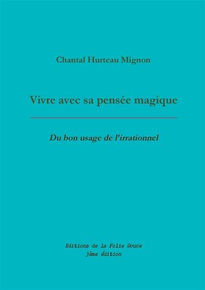 Vivre avec sa pensée magique : du bon usage de l'irrationnel