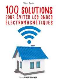 100 solutions pour éviter les ondes électromagnétiques