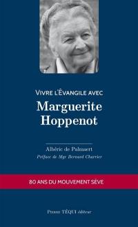 Vivre l'Evangile avec Marguerite Hoppenot : 80 ans du mouvement Sève