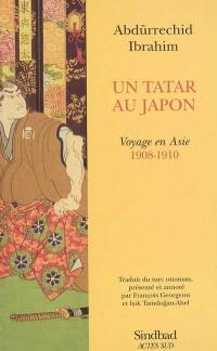 Un Tatar au Japon : voyage en Asie (1908-1910)