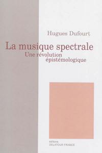 La musique spectrale : une révolution épistémologique