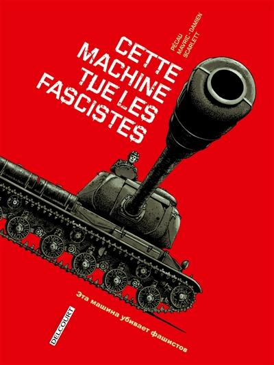 Machines de guerre. Cette machine tue les fascistes