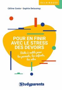 Pour en finir avec le stress des devoirs : boîte à outils pour les parents, les enfants, les ados