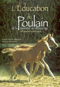 L'éducation du poulain : de la naissance au débourrage : une approche éthologique