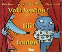 Voili ! voilou ! Lili ! Loulou !