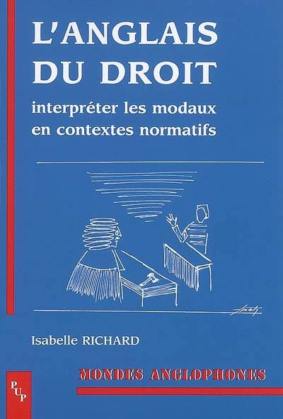 L'anglais du droit : interpréter les modaux en contextes normatifs