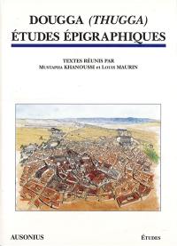 Dougga (Thugga) : études épigraphiques