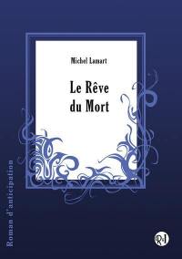 Le rêve du mort : roman d'anticipation