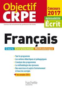 Français : cours, entraînement, méthodologie : admissibilité écrit, concours 2017