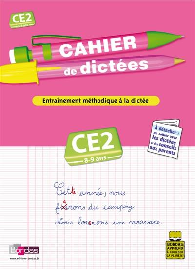 Cahier de dictées, cours élémentaire, CE2, 8-9 ans : entraînement méthodique à la dictée