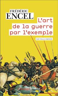 L'art de la guerre par l'exemple : stratèges et batailles