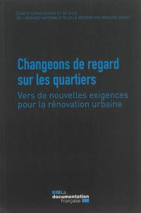 Changeons de regard sur les quartiers : vers de nouvelles exigences pour la rénovation urbaine