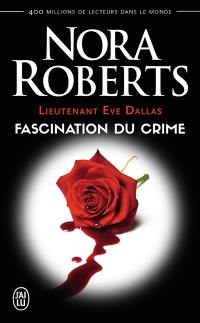 Lieutenant Eve Dallas. Vol. 13. Fascination du crime