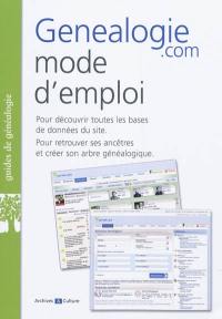 Genealogie.com mode d'emploi : pour découvrir toutes les bases de données du site, pour retrouver ses ancêtres et créer son arbre généalogique