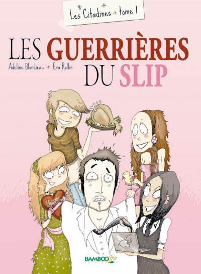 Les citadines. Vol. 1. Les guerrières du slip