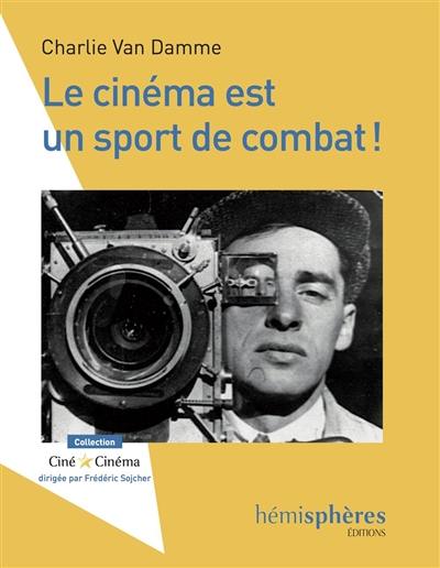 Le cinéma est un sport de combat ! : essai