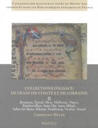 Collections d'Alsace, de Franche-Comté et de Lorraine. Vol. 2. Besançon, Epinal, Metz, Mulhouse, Nancy, Rambervillers, Saint-Dié, Saint-Mihiel, Salins-les-Bains, Sélestat, Strasbourg, Verdun, Vesoul