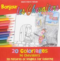 Bonjour les chevaliers : 20 coloriages de chevaliers. Bonjour les chevaliers : 20 pictures of knights for coloring