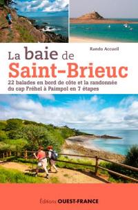 La baie de Saint-Brieuc : 22 balades en bord de côte et la randonnée du cap Fréhel à Paimpol en 7 étapes