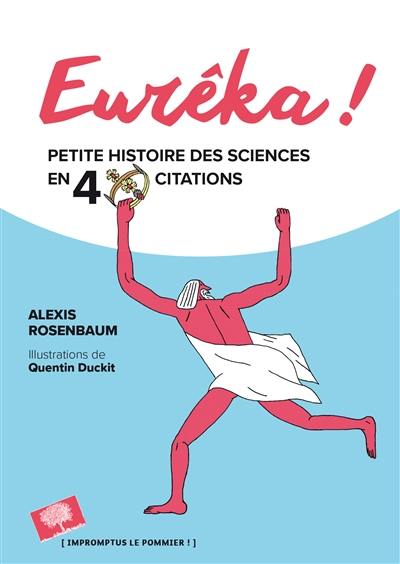 Eurêka ! : petite histoire des sciences en 40 citations