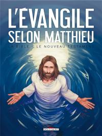 La Bible, le Nouveau Testament. L'Evangile selon Matthieu