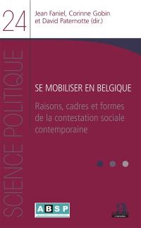 Se mobiliser en Belgique : raisons, cadres et formes de la contestation sociale contemporaine