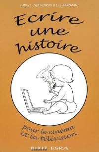 Ecrire une histoire pour le cinéma ou la télévision