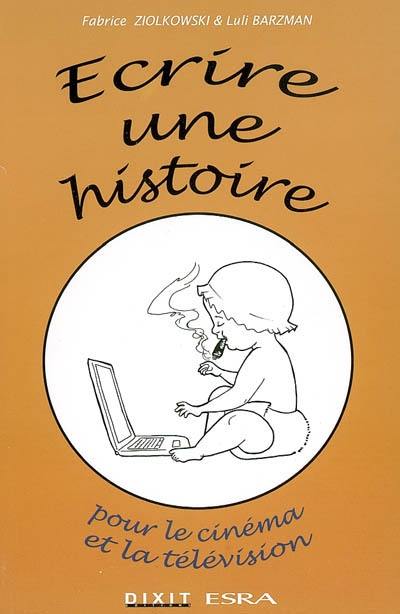 Ecrire une histoire pour le cinéma ou la télévision