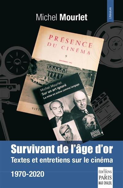 Survivant de l'âge d'or : textes et entretiens sur le cinéma : 1970-2020