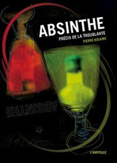 Absinthe : précis de la troublante