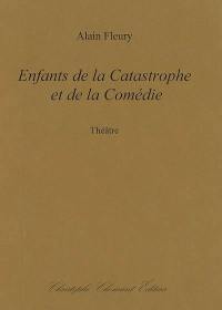 Enfants de la catastrophe et de la comédie : théâtre