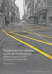 Déplacements urbains : sortir de l'orthodoxie : plaidoyer pour une prise en compte des habitudes