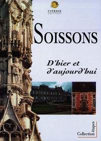 Soissons : d'hier et d'aujourd'hui