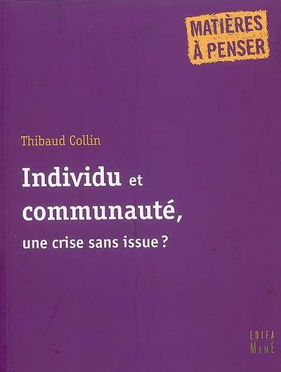 Individu et communauté, une crise sans issue ?