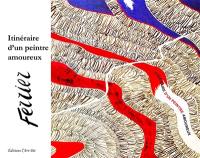Itinéraire d'un peintre amoureux