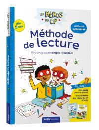 Les héros du CP. Méthode de lecture : une progression simple et ludique : méthode syllabique, dès 5 ans