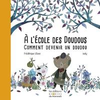 A l'école des doudous : ou comment devenir un doudou