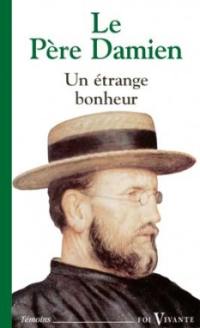 Un Etrange bonheur : lettres du père Damien lépreux (1885-1889)