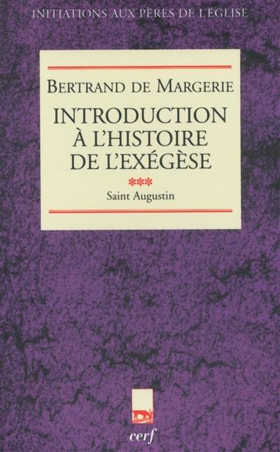 Introduction à l'histoire de l'exégèse. Vol. 3. Saint Augustin