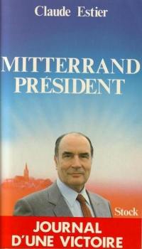 Mitterrand président : journal d'une victoire