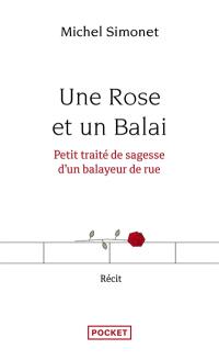 Une rose et un balai : petit traité de sagesse d'un balayeur de rue