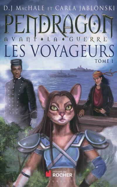 Pendragon avant la guerre : les voyageurs. Vol. 1